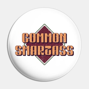 Common Smartass Pin