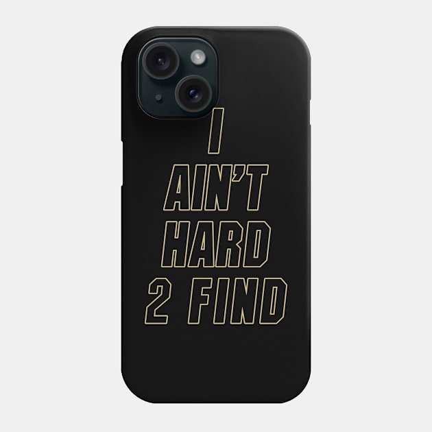 I Ain't Hard 2 Find Colorado Football Phone Case by MAR-A-LAGO RAIDERS