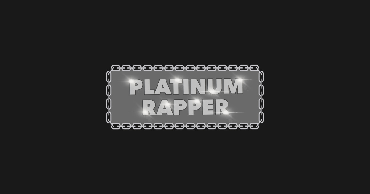 PLATINUM RAPPER - Hip Hop - T-Shirt | TeePublic