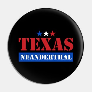 TEXAS NEANDERTHAL Pin