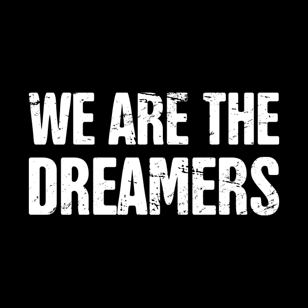 DACA - Pro Immigration, Immigrants, & Dreamers by MeatMan