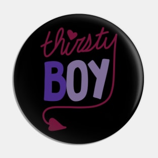 Thirsty Boy Pin