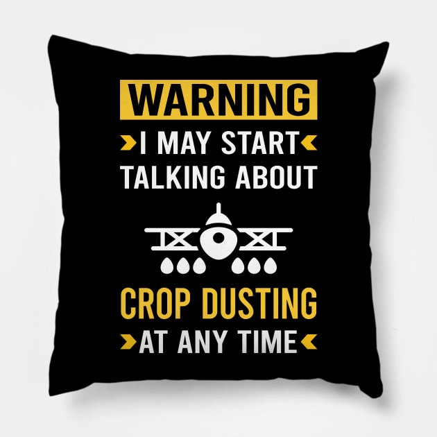 Warning Crop Dusting Duster Cropdusting Pillow by Good Day