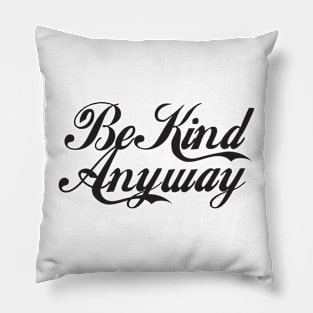 Be Kind Anyway - Funny - Bumper - Funny Gift - Car - Fuck - You Pillow