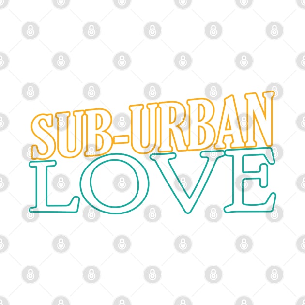 Suburban Love by kindacoolbutnotreally