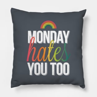 Monday Hates You Too Pillow