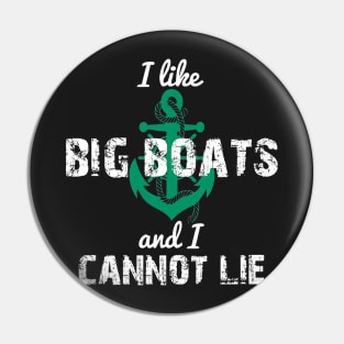 I like Big Boats and I Cannot Lie Pin