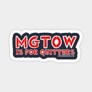 MGTOW is for quitters Magnet