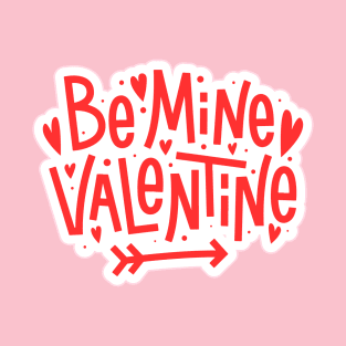 Be mine Valentine..... T-Shirt