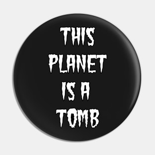 This Planet is a Tomb Text Pin