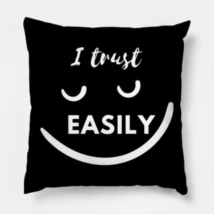 I I trust easily Pillow