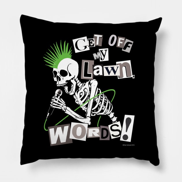 GET OFF MY LAWN, WORDS! Pillow by RobSchrab