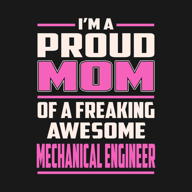 Proud MOM Mechanical Engineer by TeeBi