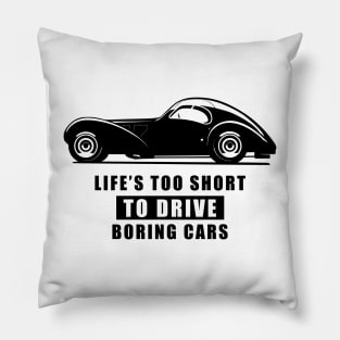 Life Is Too Short To Drive Boring Cars - Funny Car Quote Pillow