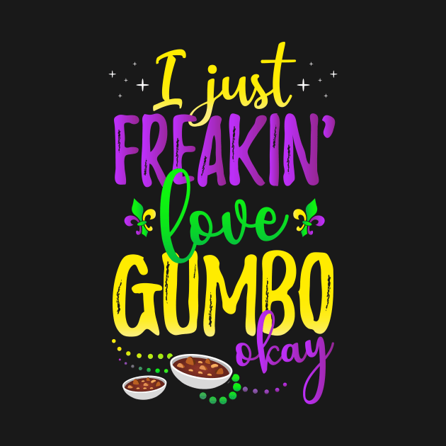 I Just Freakin' Love Gumbo Mardi Gras Party by ScottsRed