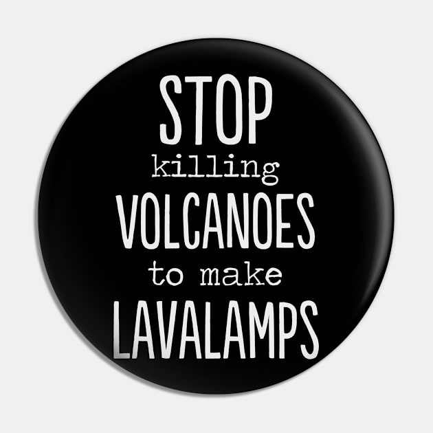 Stop killing volcanoes to make lava lamps funny Pin by MrTeee