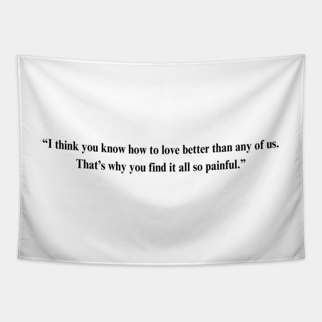 Fleabag Quote - “I think you know how to love better than any of us. That’s why you find it all so painful.” Tapestry by HeavenlyTrashy