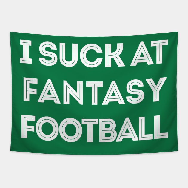 I Suck At Fantasy Football Tapestry by DankFutura