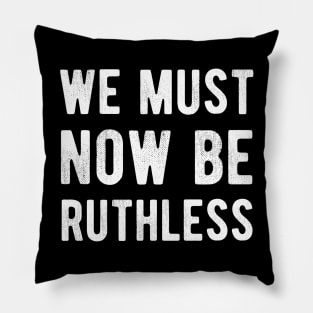 We Must Now Be Ruthless Feminism rgb sent me Pillow