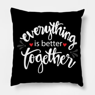 Everything is better together. Pillow