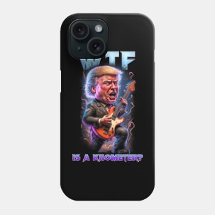 WTF is a kilometer? Phone Case