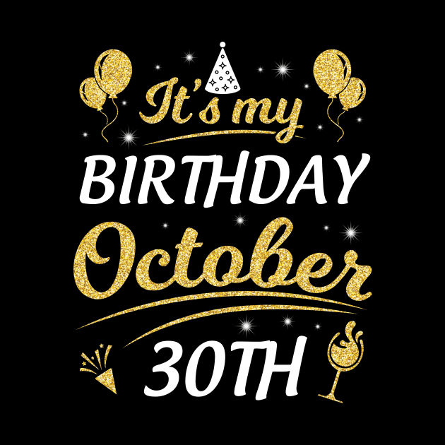 Happy Birthday To Me You Dad Mom Brother Sister Son Daughter It's My Birthday On October 30th by joandraelliot