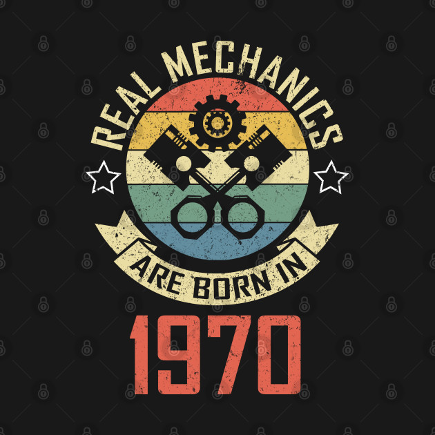 Discover Real Mechanics Are Born In 1970 - Mechanics Born In 1970 - T-Shirt