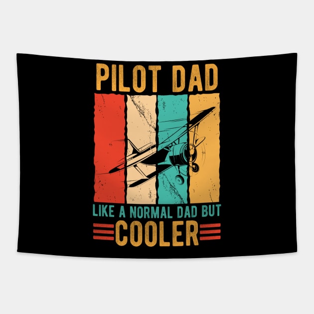 Pilot Dad Like Normal Dad But Cooler - Airplane Pilot Dad Tapestry by printalpha-art