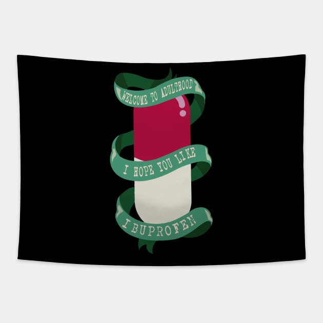 welcome to adulthood hope you like ibuprofen Tapestry by remerasnerds