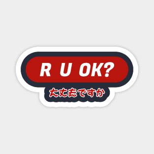 R U OK Japanese Streetwear Urbanwear Magnet