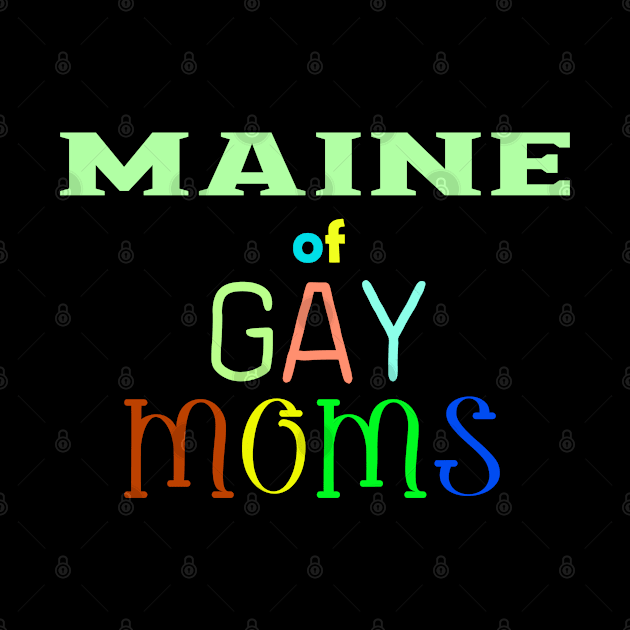 Maine Of Gay Moms by WE BOUGHT ZOO