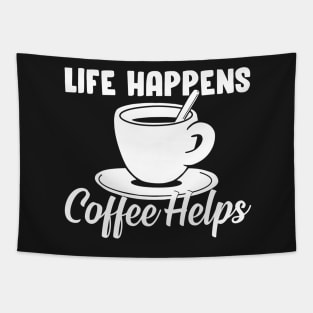 Life happens, coffee helps Tapestry