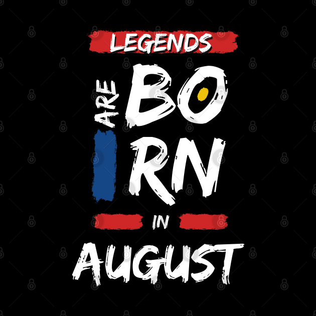 Legends are Born in August (WHITE Font) by Xtian Dela ✅