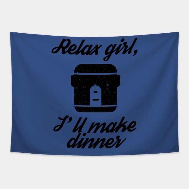 Relax Girl, I'll Make Dinner Cooking Tapestry by TriHarder12