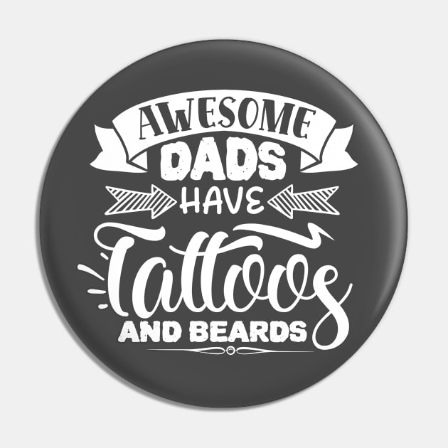 Awesome Dads Have Tattoos and Beards (Light Print) Pin by Jarecrow 