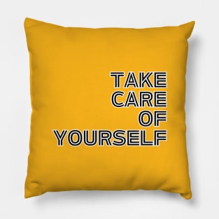 Take Care Of Yourself Pillow