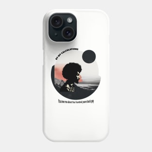 You owe me four hundred years back pay Phone Case