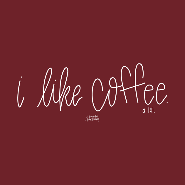 i like coffee. by Hannah’s Hand Lettering