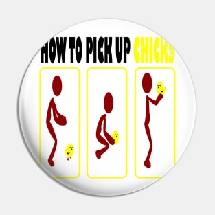 How to pick up Chicks Pin