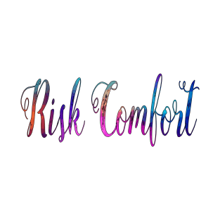 risk comfort inspirational t shirt T-Shirt