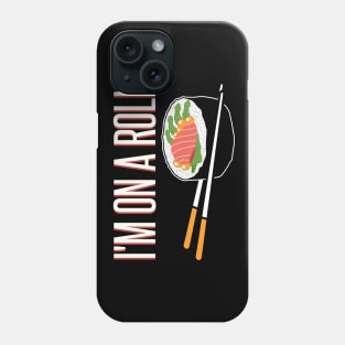 I’m On A Roll Funny Sushi Design Phone Case