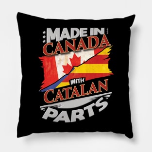 Made In Canada With Catalan Parts - Gift for Catalan From Catalonia Pillow