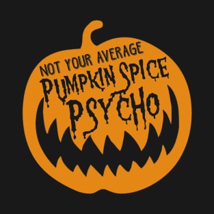 PUMPKIN SPICE PSYCHO T-Shirt