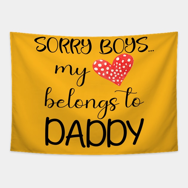 Funny Daddy Girls Quote sorry boys my heart belongs to daddy, Cool Valentines Day for Cool Daddy Girls Valentines Day Tapestry by Just Be Cool Today