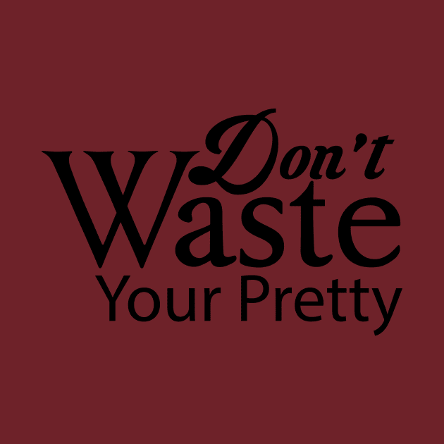 Don't waste your pretty by MiscegeNation2018