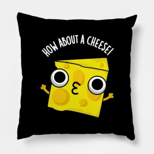 How About A Cheese Funny Kiss Puns Pillow