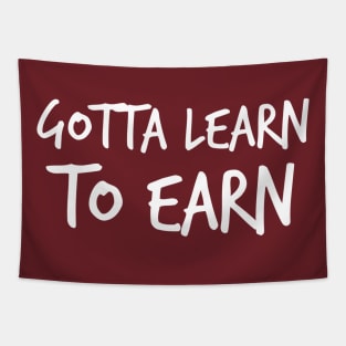 Learn to earn Motivational quote Tapestry