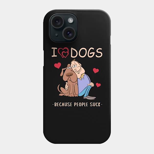 I love dogs because people suck funny quote Phone Case by cyryley