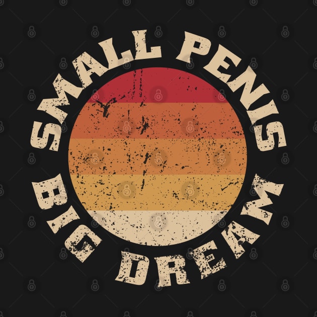 Small Penis, Big Dreams by Stevendan