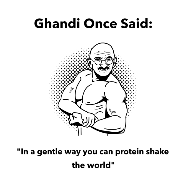 Ghandi Quote - Premier Protein Shake Powder Atkins Protein Shakes by Medical Student Tees